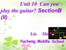 Unit 10  Can you play the guitar SectionB (II)课件
