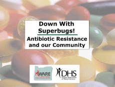 社区抗生素耐药（英文PPT）Down With Superbugs! Antibiotic Resistance and Our Community