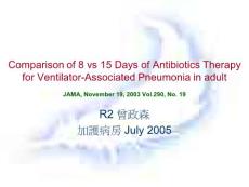 抗生素英文课件精品—— Comparison of 8 vs 15 Days of Antibiotics Therapy for Ventilator-Associated Pneumonia in adult