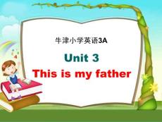 牛津小学英语3A Unit3 This is my father(A)公开课