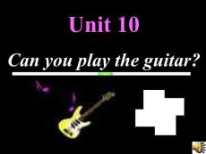 本单元强烈推荐unit 10 Can you play the guitar课件