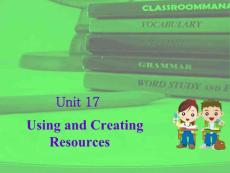 初中英语教学法Unit 17. Using and Creating Resources