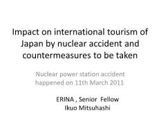 三橋郁雄 Impact on international tourism of Japan by nuclear