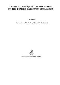 Modern PhysicsQuantum MechanicsClassical and Quantum Mechanics of the Damped Harmonic Oscillator - Dekker
