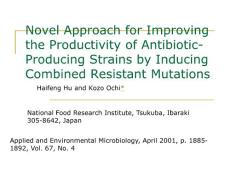 抗生素的新型用法（英文PPT）Novel Approach for Improving the Productivity of Antibiotic-Producing Strains by Inducing Combined Resistant Mutations