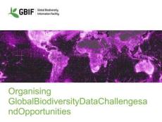組織全球生物多樣性數據   挑戰與機遇 Organising Global Biodiversity Data – Challenges and Opportunities