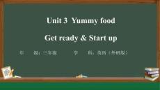 Unit 3 Yummy food Get ready & Start up教學(xué)課件