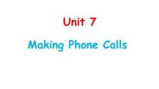 Unit 7 Making Phone Calls課件