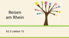 快樂(lè)德語(yǔ)（第二版）A2.2 PPT課件A2.2 Lektion 13 Reisen am Rhein