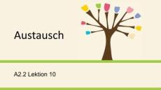 快樂(lè)德語(yǔ)（第二版）A2.2 PPT課件A2.2 Lektion 10 Austausch