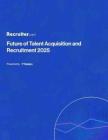 2025年人才獲取與招聘的未來+Future+of+Talent+Acquisition+and+Recruitment+2025