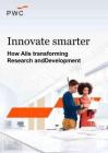 pwc -2025智能化创新：人工智能对研发活动的变革性影响研究报告 Innovate smarter How AI is transforming Research and Development