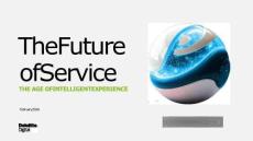 德勤：2025年未来服务：智能体验时代报告 The Future of Service THE AGE OF INTELLIGENT EXPERIENCE
