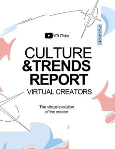 2025年文化與趨勢(shì)報(bào)告虛擬紅人 CUTLRTE TRENDS REPORT VIRTUAL CREATORS The virtual evolution of the creator-YouTube