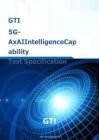 GTI 5G-AxAI 智能能力測試規范 5G-AxAI Intelligence Capability Test Specification
