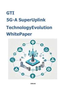 GTI - 5G-A 超级上行技术演进白皮书  GTI 5G-A Super Uplink Technology Evolution White Paper 2026