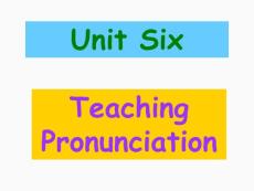 Unit 6 Teaching Pronunciation 英语教学法课件